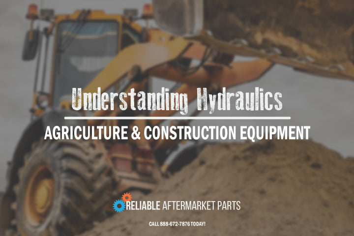 Understanding Agriculture and Construction Equipment Hydraulics: Common Issues and Solutions